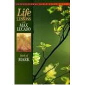Life Lessons with Max Lucado: Book Of Mark by Max Lucado 